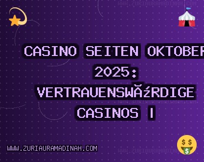 Casino Seiten Oktober 2025: Vertrauenswürdige Casinos | www.zuriauramadinah.com