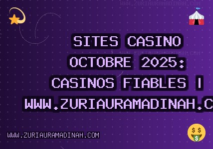 Sites Casino Octobre 2025: Casinos Fiables | www.zuriauramadinah.com