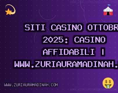 Siti Casino Ottobre 2025: Casino Affidabili | www.zuriauramadinah.com