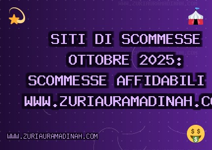 Siti di Scommesse Ottobre 2025: Scommesse Affidabili | www.zuriauramadinah.com