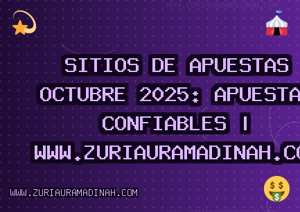 Sitios de Apuestas Octubre 2025: Apuestas Confiables | www.zuriauramadinah.com