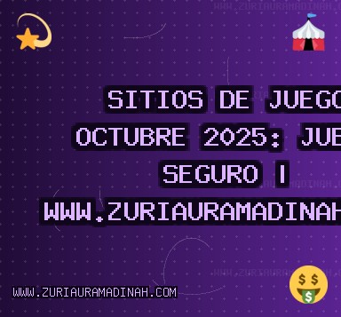 Sitios de Juego Octubre 2025: Juego Seguro | www.zuriauramadinah.com